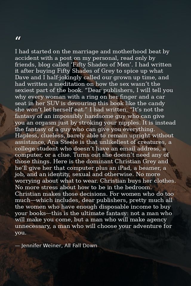 I had started on the marriage and motherhood beat by accident with a post on my personal, read only by friends, blog cal — Jennifer Weiner, All Fall Down