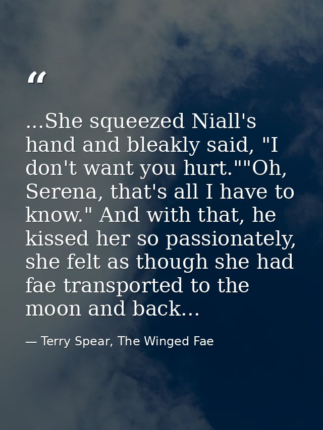 ...She squeezed Niall's hand and bleakly said, "I don't want you hurt.""Oh, Serena, that's all I have to know." And with — Terry Spear, The Winged Fae