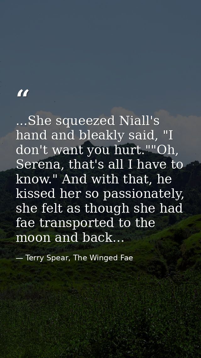 ...She squeezed Niall's hand and bleakly said, "I don't want you hurt.""Oh, Serena, that's all I have to know." And with — Terry Spear, The Winged Fae
