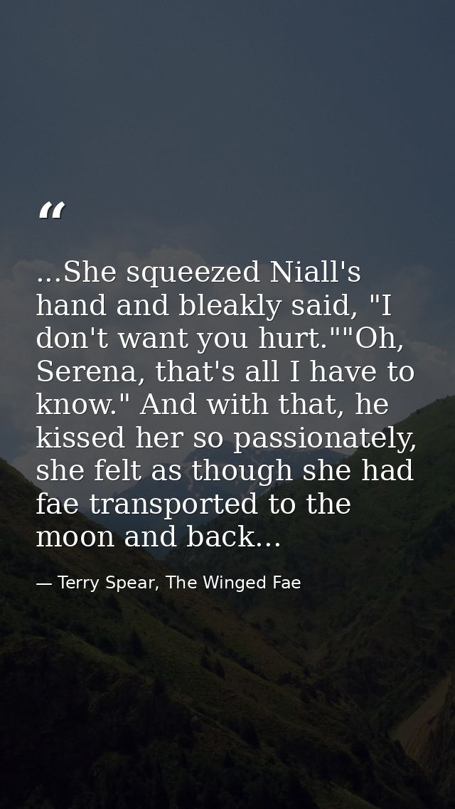 ...She squeezed Niall's hand and bleakly said, "I don't want you hurt.""Oh, Serena, that's all I have to know." And with — Terry Spear, The Winged Fae