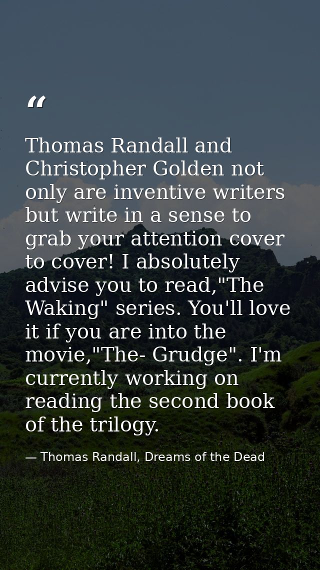Thomas Randall and Christopher Golden not only are inventive writers but write in a sense to grab your attention cover t — Thomas Randall, Dreams of the Dead