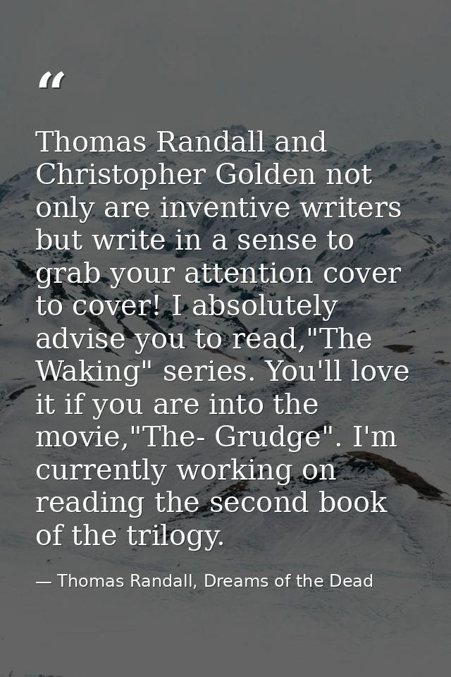 Thomas Randall and Christopher Golden not only are inventive writers but write in a sense to grab your attention cover t — Thomas Randall, Dreams of the Dead