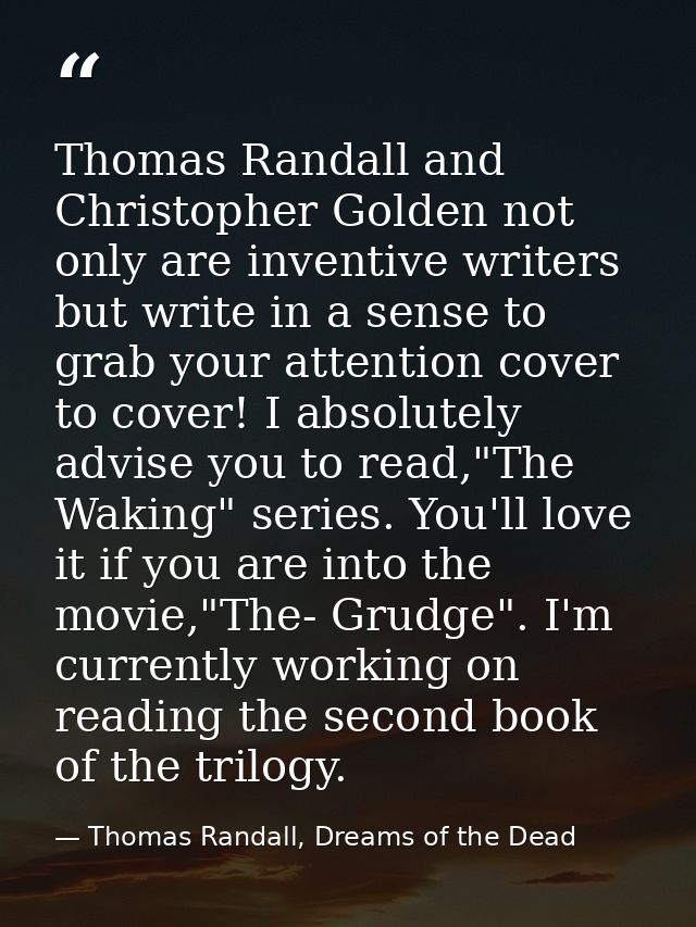 Thomas Randall and Christopher Golden not only are inventive writers but write in a sense to grab your attention cover t — Thomas Randall, Dreams of the Dead