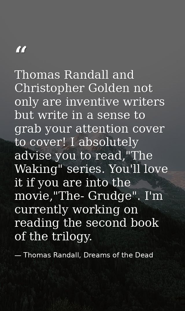 Thomas Randall and Christopher Golden not only are inventive writers but write in a sense to grab your attention cover t — Thomas Randall, Dreams of the Dead