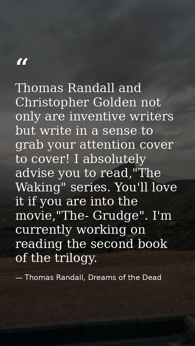 Thomas Randall and Christopher Golden not only are inventive writers but write in a sense to grab your attention cover t — Thomas Randall, Dreams of the Dead