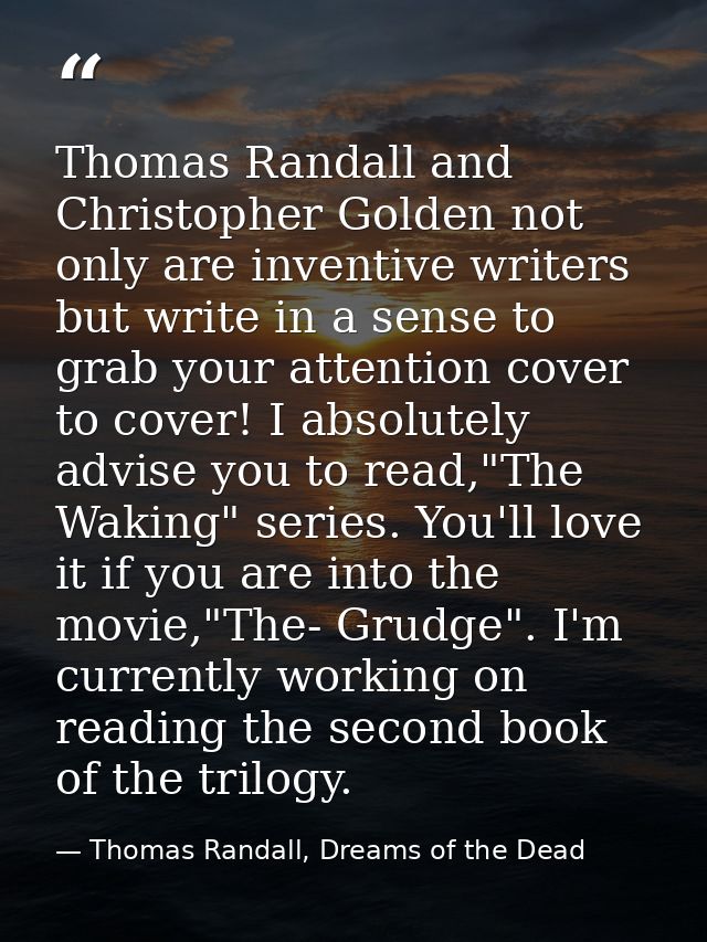 Thomas Randall and Christopher Golden not only are inventive writers but write in a sense to grab your attention cover t — Thomas Randall, Dreams of the Dead
