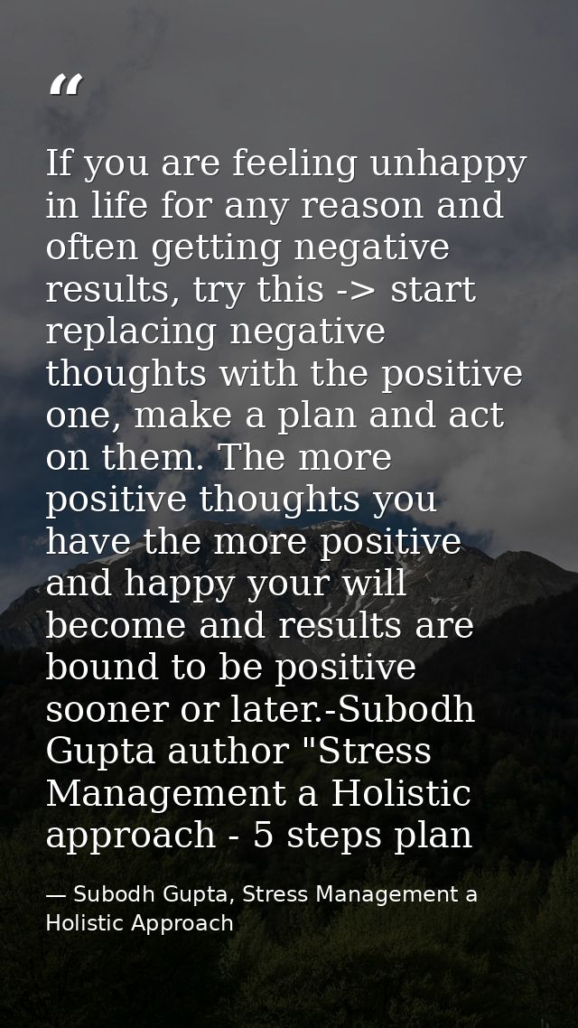 If you are feeling unhappy in life for any reason and often getting negative results, try this -> start replacing negati — Subodh Gupta, Stress Management a Holistic Approach