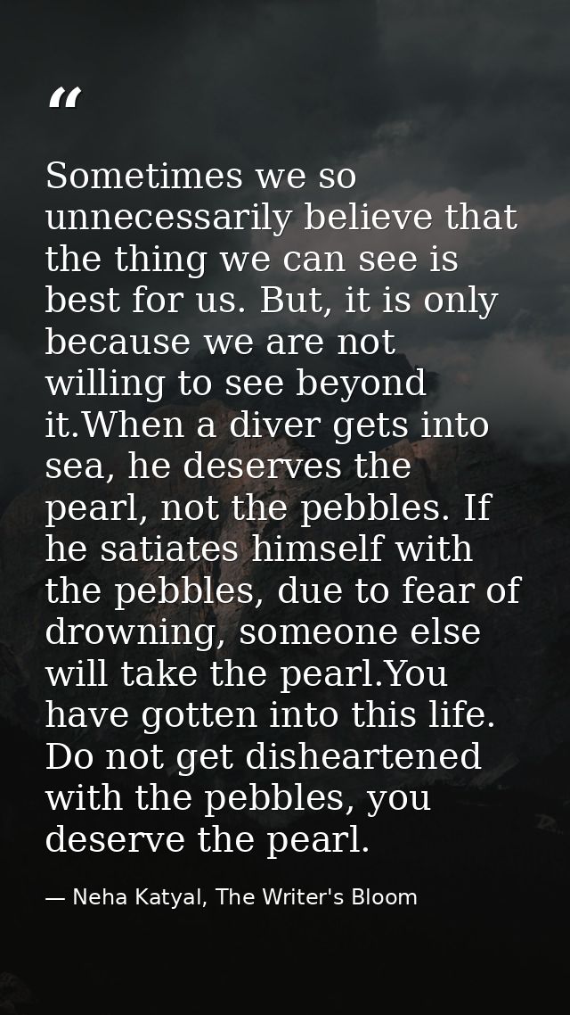 Sometimes we so unnecessarily believe that the thing we can see is best for us. But, it is only because we are not willi — Neha Katyal, The Writer's Bloom