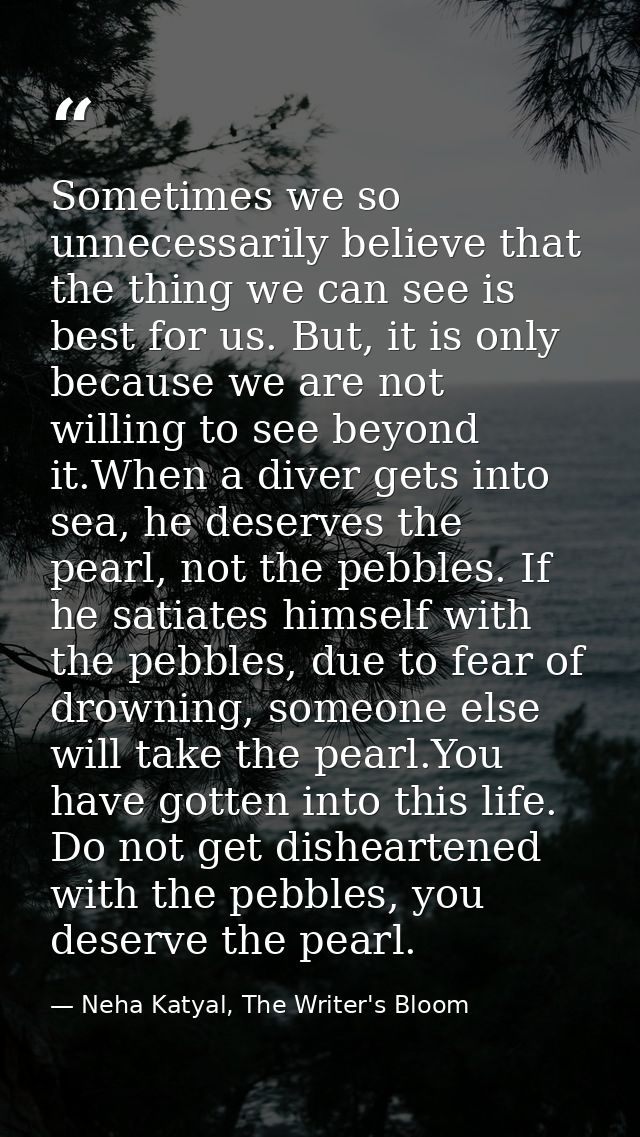 Sometimes we so unnecessarily believe that the thing we can see is best for us. But, it is only because we are not willi — Neha Katyal, The Writer's Bloom