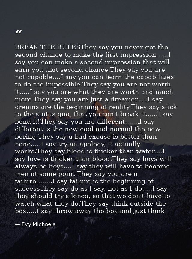 BREAK THE RULESThey say you never get the second chance to make the first impression......I say you can make a second im — Evy Michaels