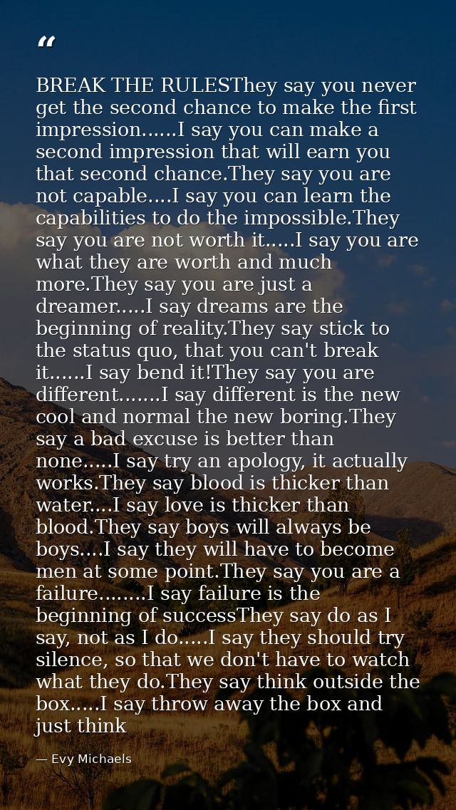 BREAK THE RULESThey say you never get the second chance to make the first impression......I say you can make a second im — Evy Michaels