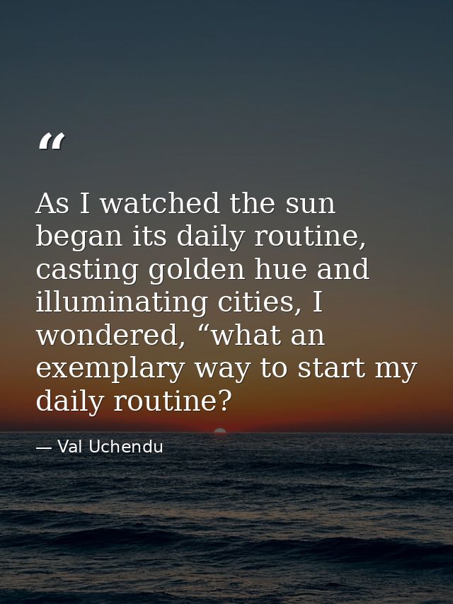 As I watched the sun began its daily routine, casting golden hue and illuminating cities, I wondered, “what an exemplary — Val Uchendu