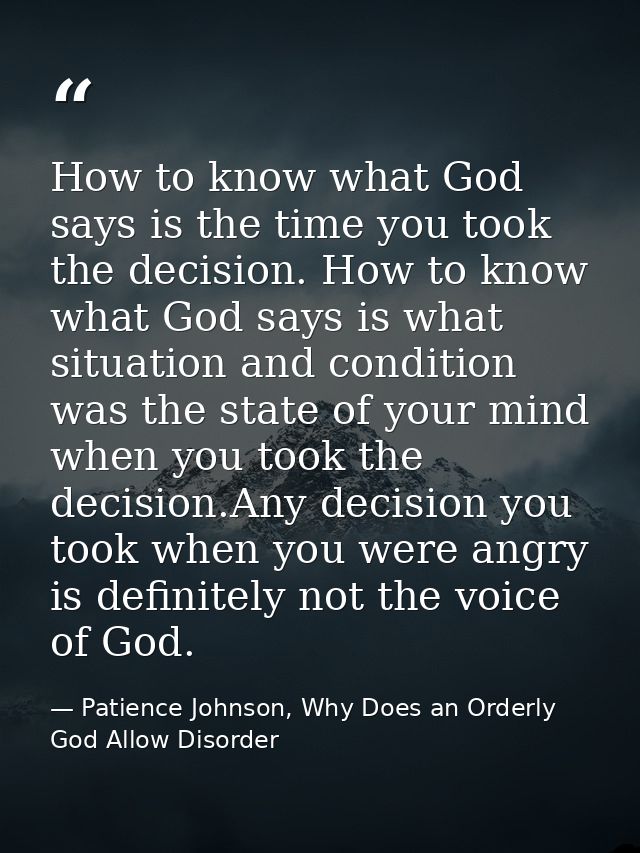 How to know what God says is the time you took the decision. How to know what God says is what situation and condition w — Patience Johnson, Why Does an Orderly God Allow Disorder