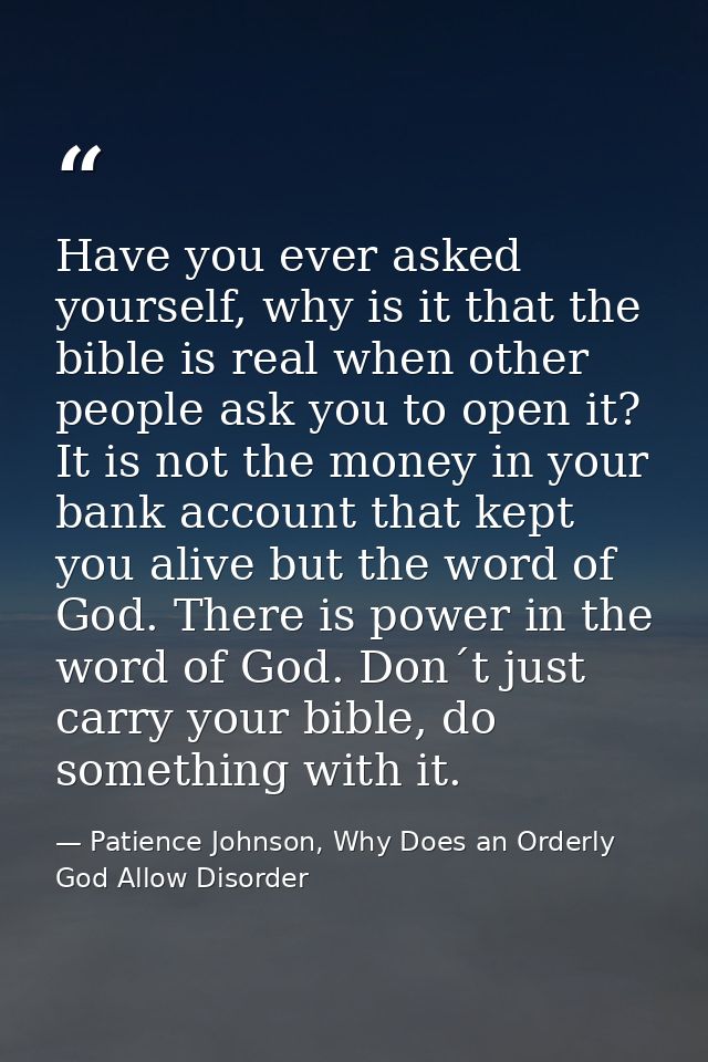 Have you ever asked yourself, why is it that the bible is real when other people ask you to open it? It is not the money — Patience Johnson, Why Does an Orderly God Allow Disorder