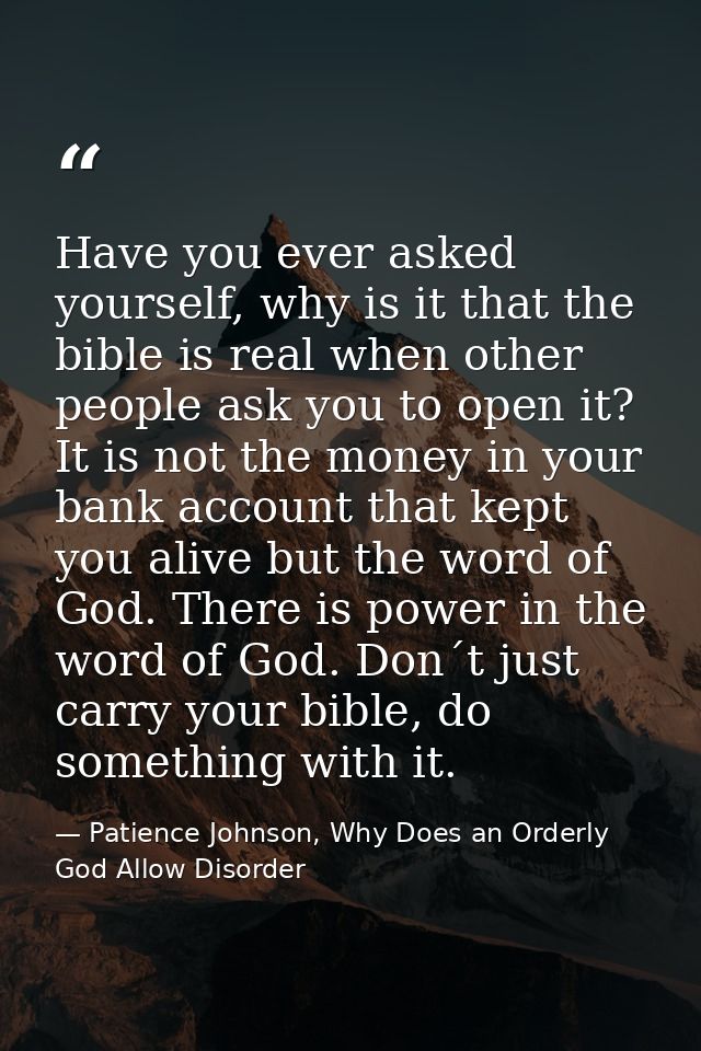 Have you ever asked yourself, why is it that the bible is real when other people ask you to open it? It is not the money — Patience Johnson, Why Does an Orderly God Allow Disorder