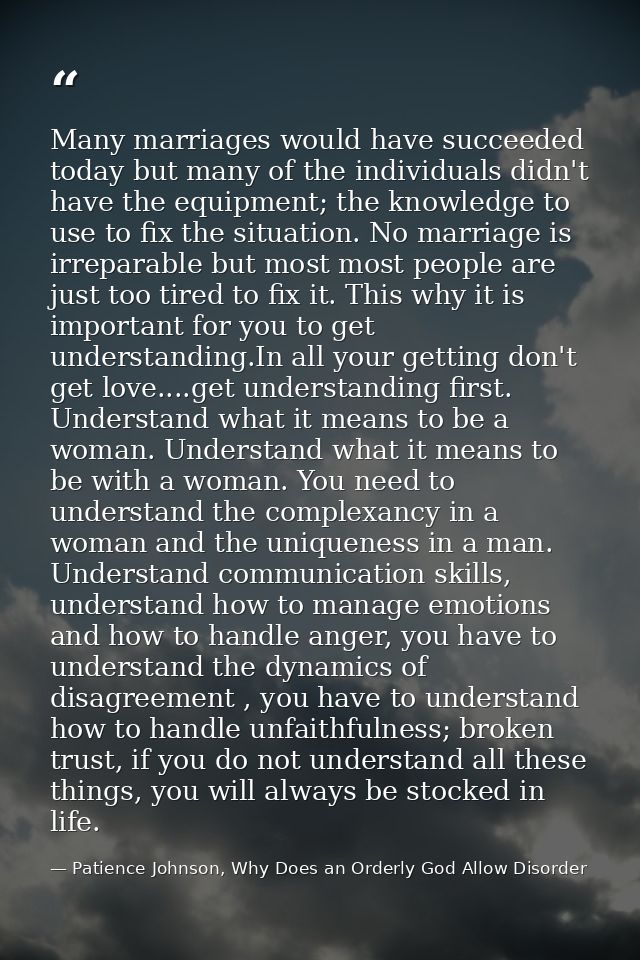 Many marriages would have succeeded today but many of the individuals didn't have the equipment; the knowledge to use to — Patience Johnson, Why Does an Orderly God Allow Disorder