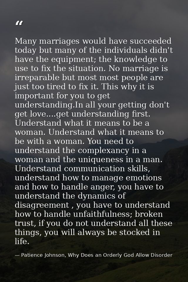 Many marriages would have succeeded today but many of the individuals didn't have the equipment; the knowledge to use to — Patience Johnson, Why Does an Orderly God Allow Disorder