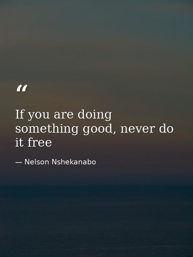 If you are doing something good, never do it free — Nelson Nshekanabo
