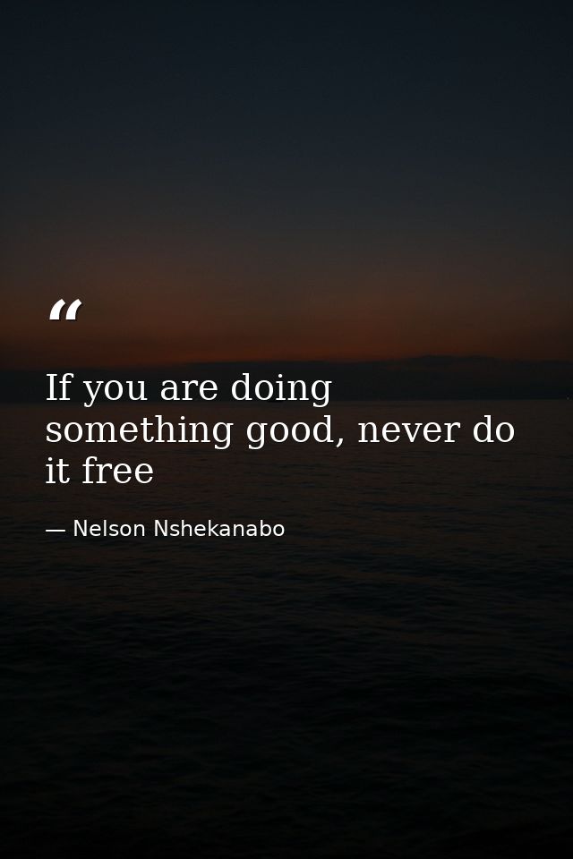If you are doing something good, never do it free — Nelson Nshekanabo
