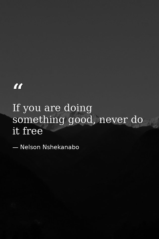 If you are doing something good, never do it free — Nelson Nshekanabo