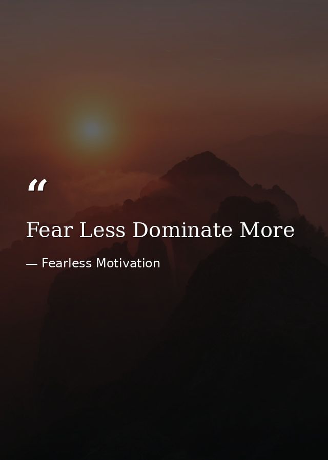 Fear Less Dominate More — Fearless Motivation