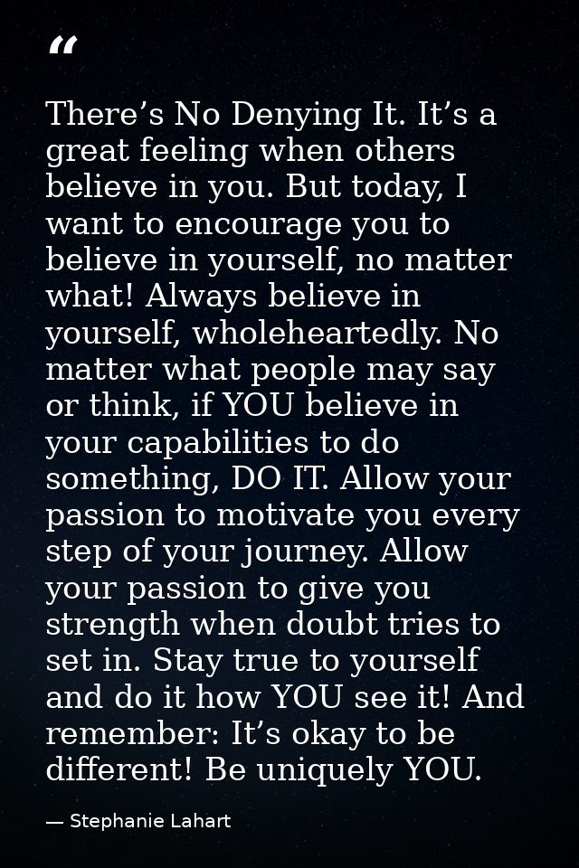 There’s No Denying It. It’s a great feeling when others believe in you. But today, I want to encourage you to believe in — Stephanie Lahart
