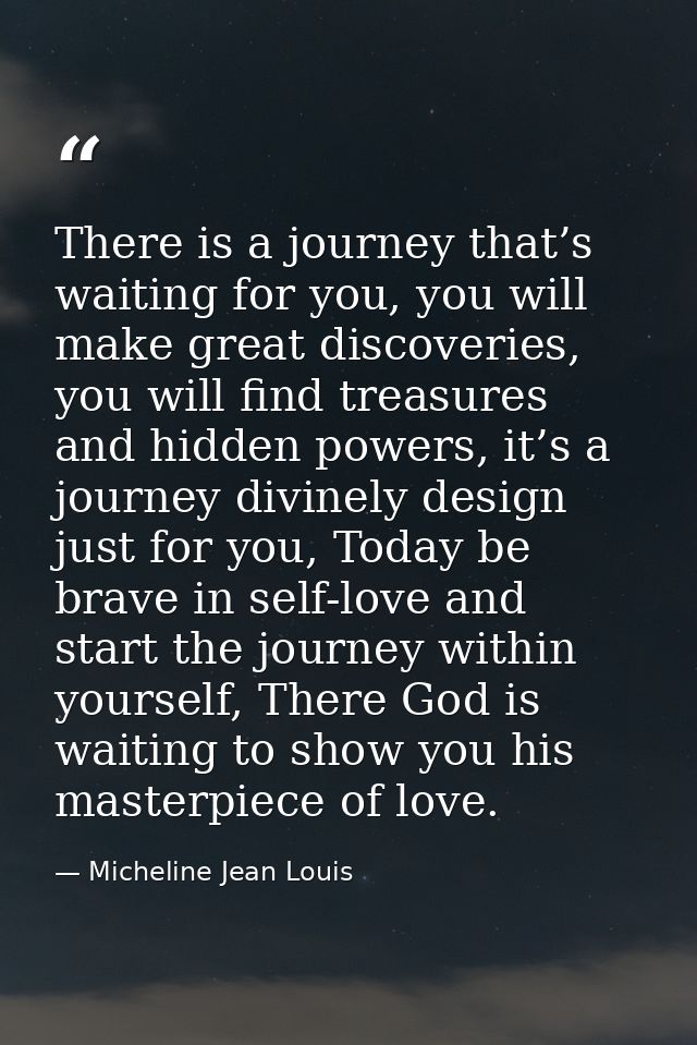 There is a journey that’s waiting for you, you will make great discoveries, you will find treasures and hidden powers, i — Micheline Jean Louis