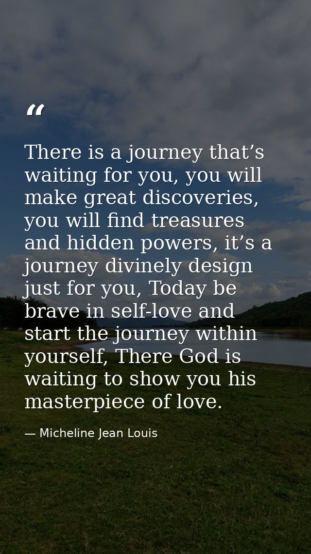 There is a journey that’s waiting for you, you will make great discoveries, you will find treasures and hidden powers, i — Micheline Jean Louis