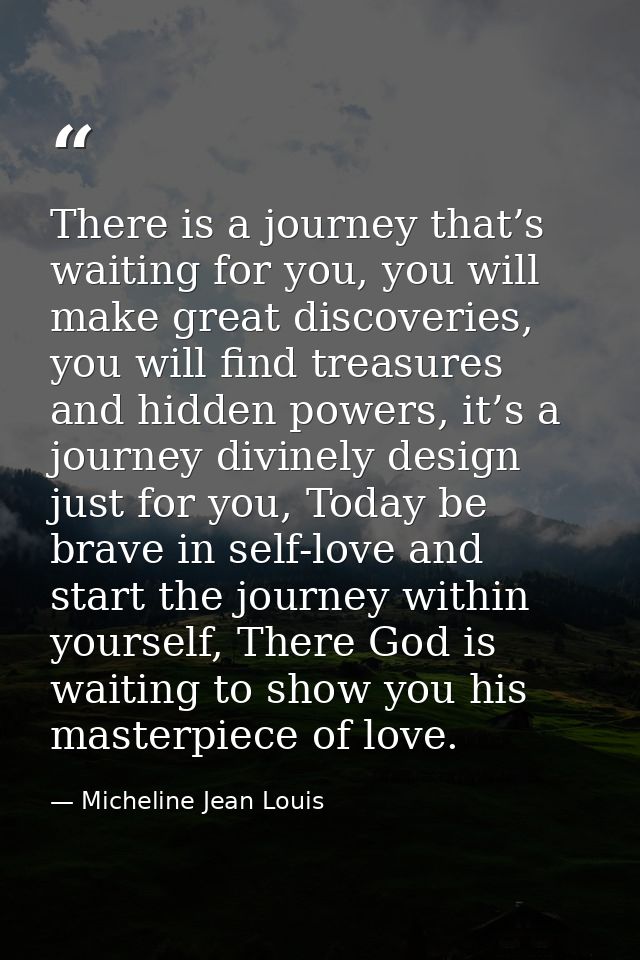 There is a journey that’s waiting for you, you will make great discoveries, you will find treasures and hidden powers, i — Micheline Jean Louis