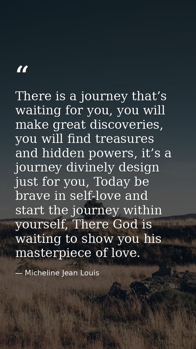 There is a journey that’s waiting for you, you will make great discoveries, you will find treasures and hidden powers, i — Micheline Jean Louis