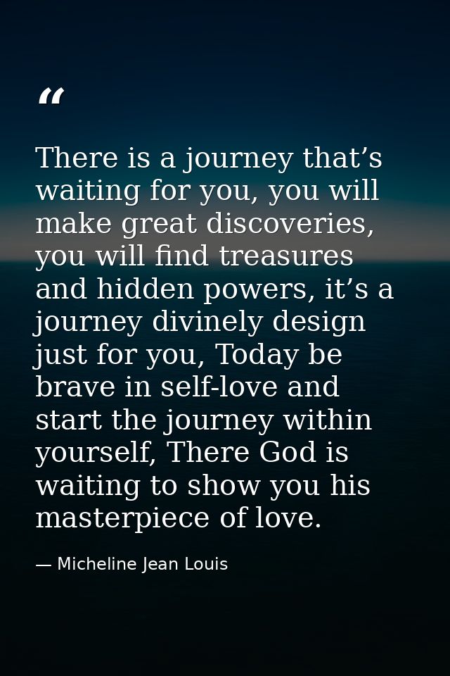 There is a journey that’s waiting for you, you will make great discoveries, you will find treasures and hidden powers, i — Micheline Jean Louis