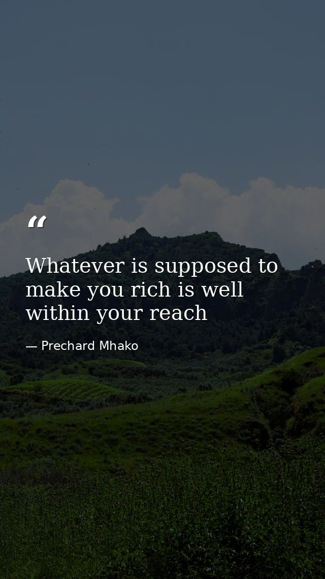 Whatever is supposed to make you rich is well within your reach — Prechard Mhako