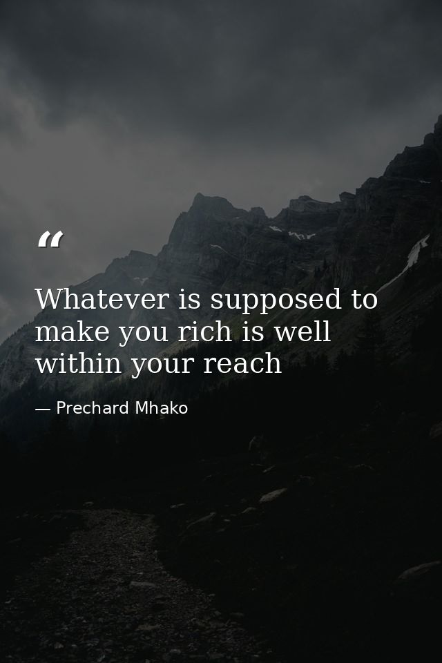 Whatever is supposed to make you rich is well within your reach — Prechard Mhako