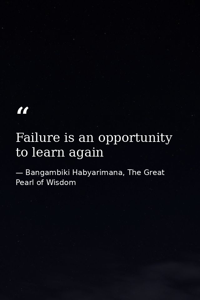 Failure is an opportunity to learn again — Bangambiki Habyarimana, The Great Pearl of Wisdom