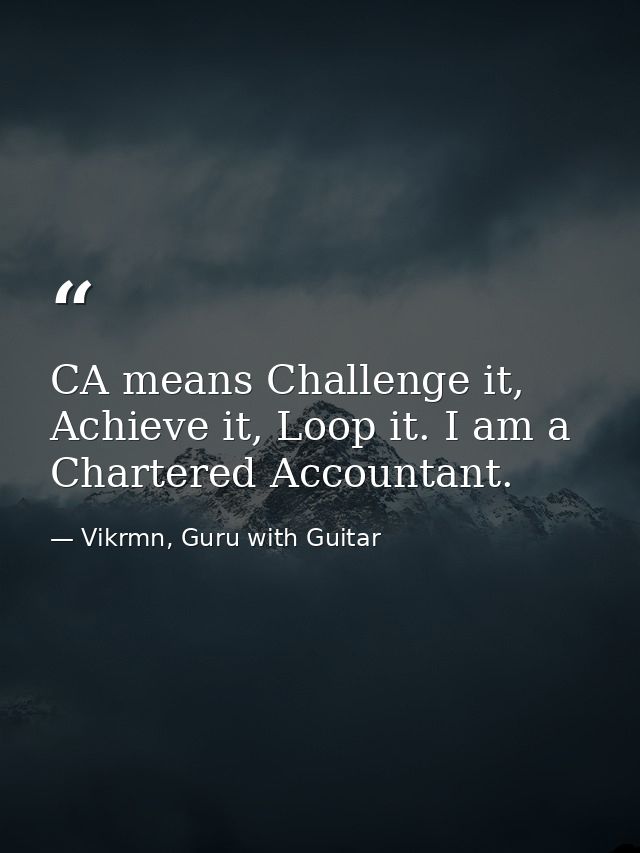 CA means Challenge it, Achieve it, Loop it. I am a Chartered Accountant. — Vikrmn, Guru with Guitar