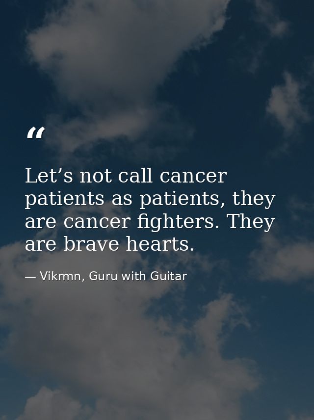 Let’s not call cancer patients as patients, they are cancer fighters. They are brave hearts. — Vikrmn, Guru with Guitar