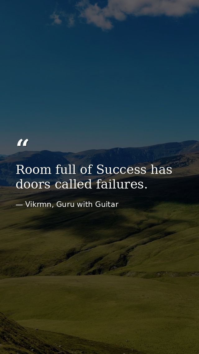 Room full of Success has doors called failures. — Vikrmn, Guru with Guitar