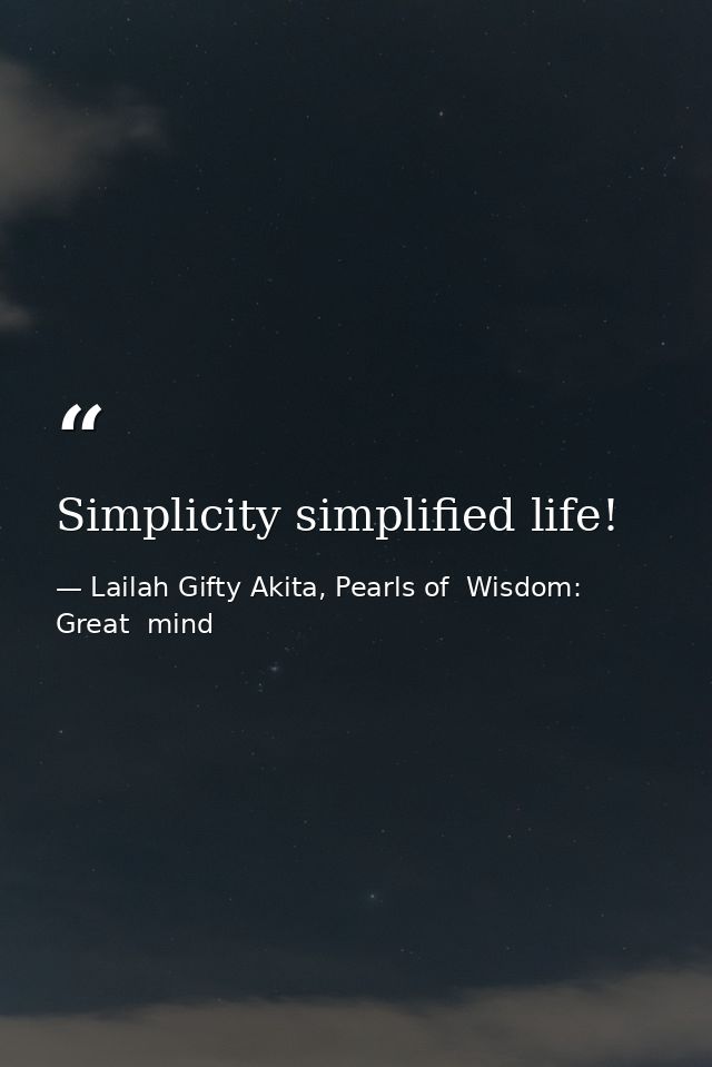 Simplicity simplified life! — Lailah Gifty Akita, Pearls of  Wisdom: Great  mind