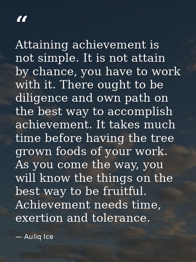 Attaining achievement is not simple. It is not attain by chance, you have to work with it. There ought to be diligence a — Auliq Ice