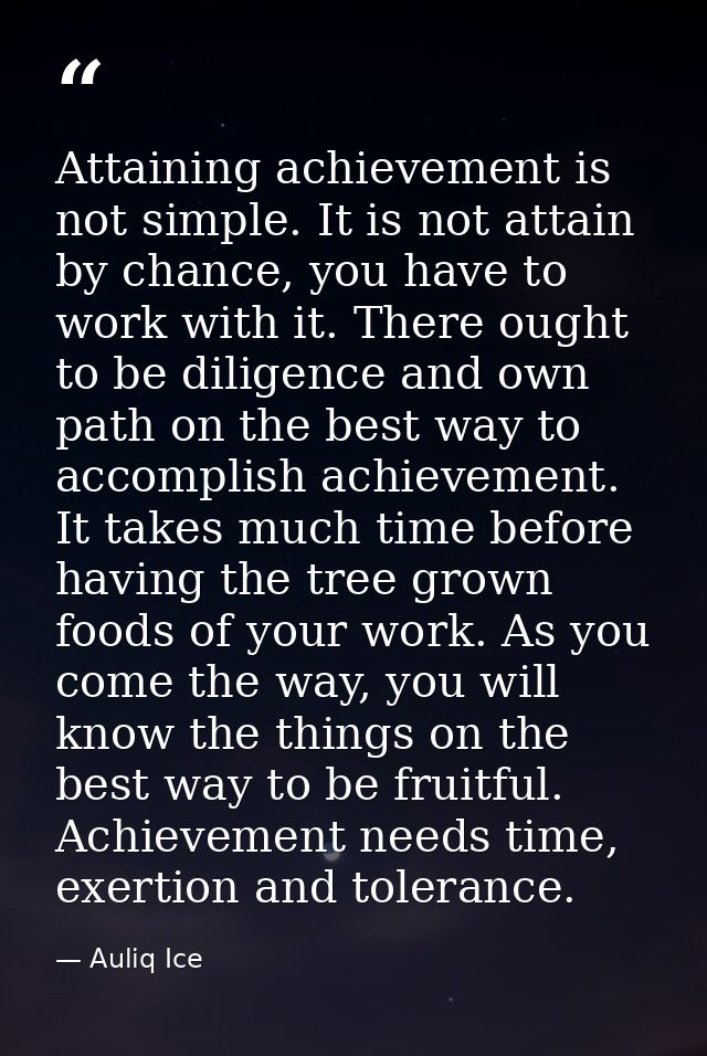 Attaining achievement is not simple. It is not attain by chance, you have to work with it. There ought to be diligence a — Auliq Ice