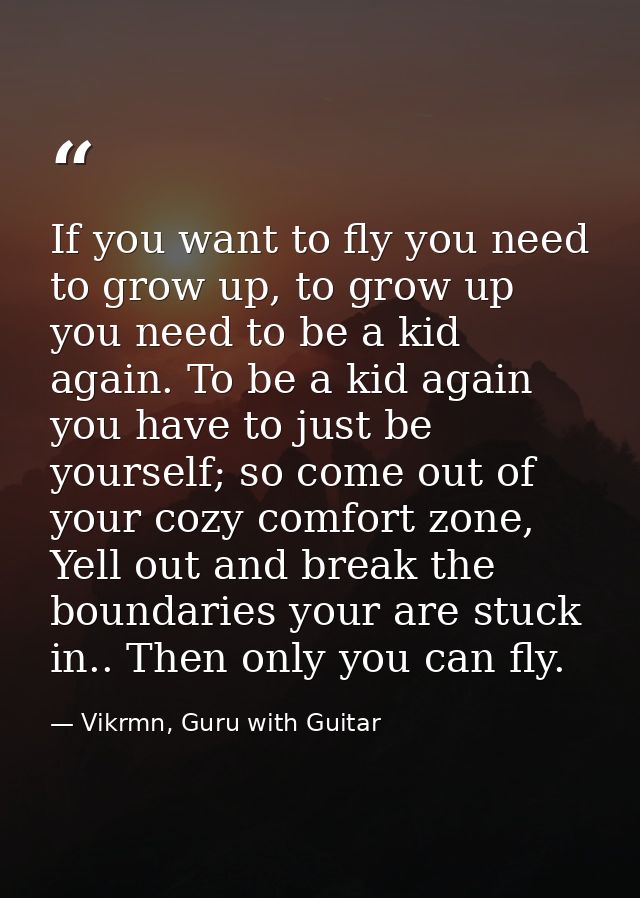 If you want to fly you need to grow up, to grow up you need to be a kid again. To be a kid again you have to just be you — Vikrmn, Guru with Guitar