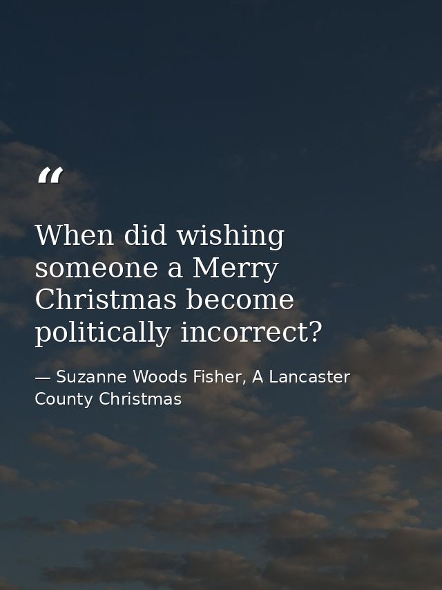 When did wishing someone a Merry Christmas become politically incorrect? — Suzanne Woods Fisher, A Lancaster County Christmas