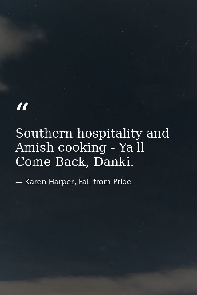 Southern hospitality and Amish cooking - Ya'll Come Back, Danki. — Karen Harper, Fall from Pride