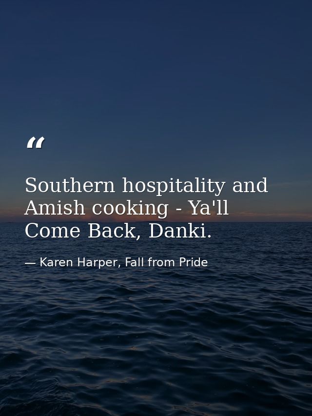 Southern hospitality and Amish cooking - Ya'll Come Back, Danki. — Karen Harper, Fall from Pride