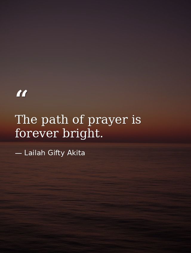The path of prayer is forever bright. — Lailah Gifty Akita