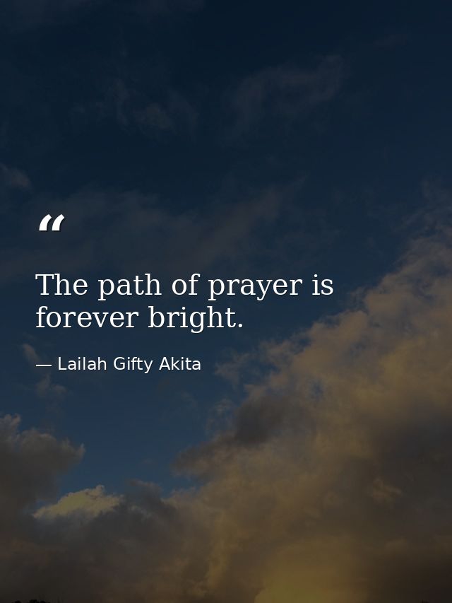 The path of prayer is forever bright. — Lailah Gifty Akita