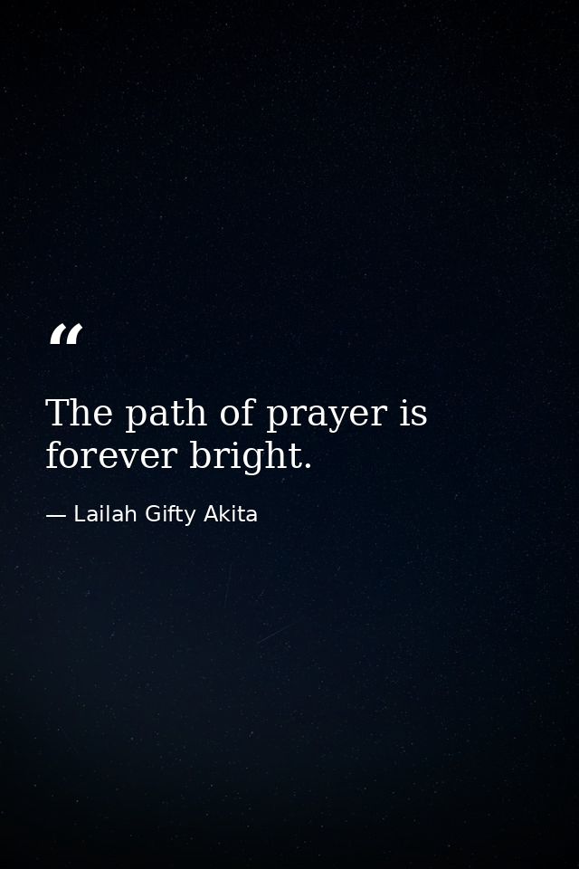 The path of prayer is forever bright. — Lailah Gifty Akita