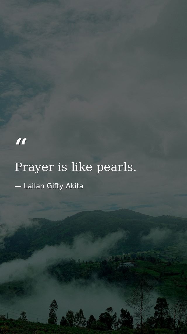 Prayer is like pearls. — Lailah Gifty Akita