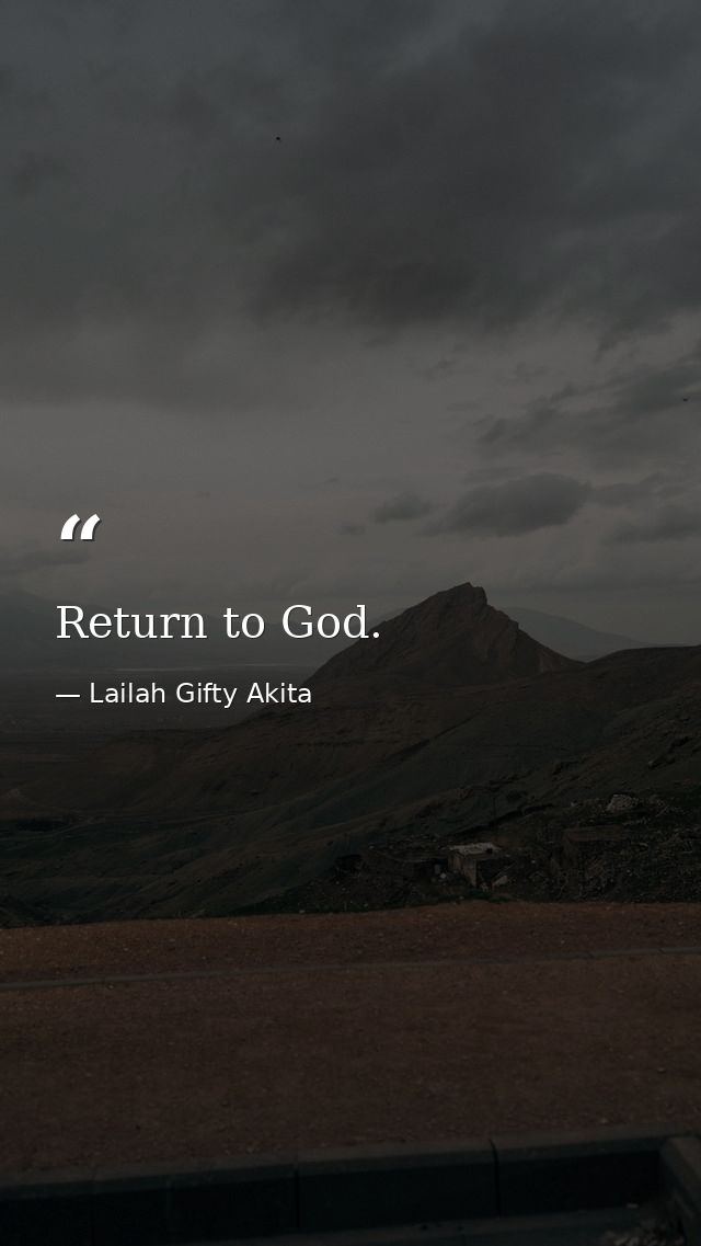 Return to God. — Lailah Gifty Akita