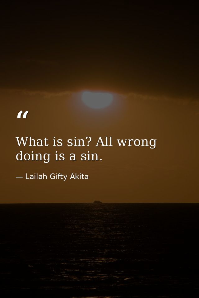 What is sin? All wrong doing is a sin. — Lailah Gifty Akita